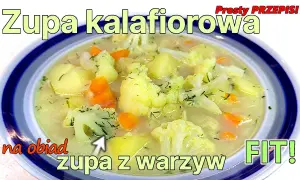 Jak zrobić zupę kalafiorową - prosty przepis na pyszny smak