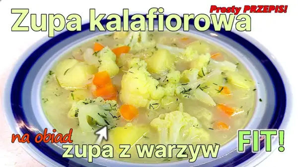 Jak zrobić zupę kalafiorową - prosty przepis na pyszny smak